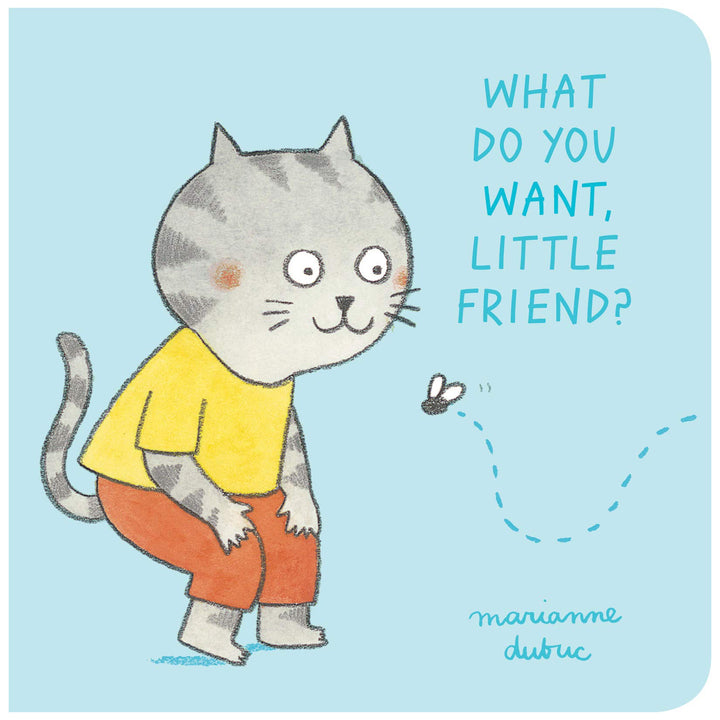 Princeton Architectural Press What Do You Want, Little Friend? by Marianne Dubuc |Mockingbird Baby & Kids