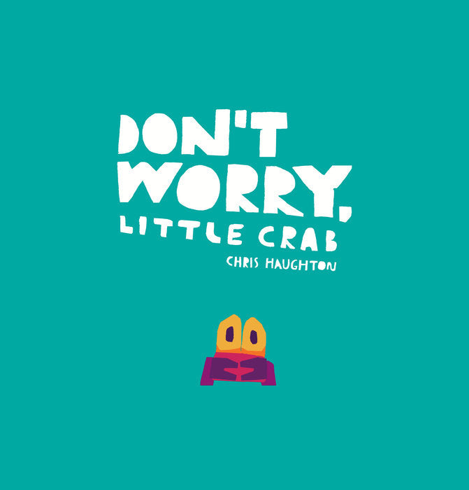 Randomhouse Don't Worry, Little Crab by Chris Haughton |Mockingbird Baby & Kids