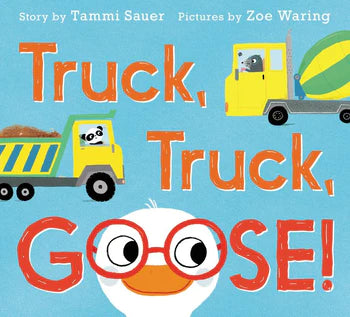 Truck Truck Goose by Tami Sauer