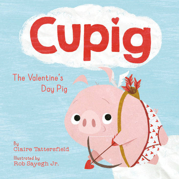 Cupig THE VALENTINE'S DAY PIG by Claire Tattersfield