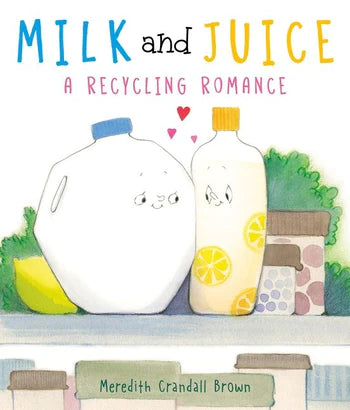 Harper Collins Milk and Juice: A Recycling Romance by Meredith Crandall Brown |Mockingbird Baby & Kids