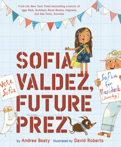 Abrams  Sofia Valdez, Future Prez by Andrea Beaty |Mockingbird Baby & Kids