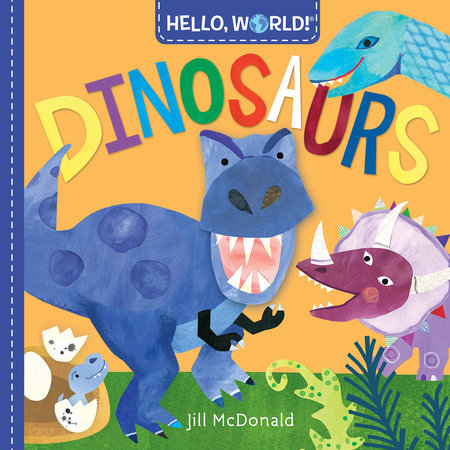 Randomhouse Hello, World: Dinosaurs by Jill McDonald |Mockingbird Baby & Kids