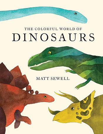 Princeton Architectural Press The Colorful World of Dinos by Matt Sewell |Mockingbird Baby & Kids